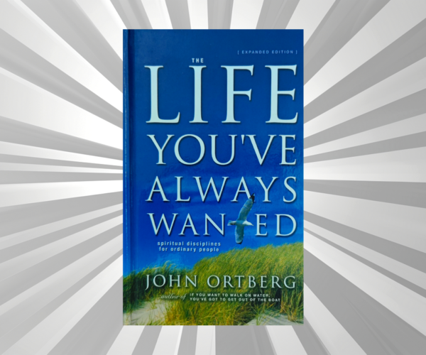 English - Life You've Always Wanted - John Ortberg